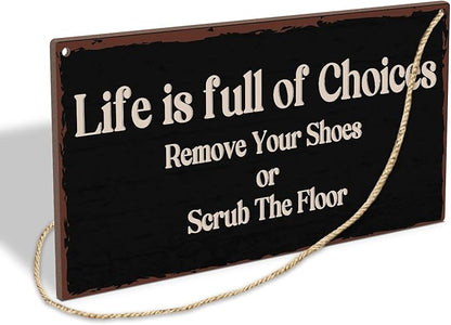 Life Is Full Of Choices Remove Your Shoes Or Scrub The Floor Wooden Hanging Sign Plaque, Wall Decor Sign With Inspirational Quotes,Rustic Wood Sign Wall Art for Home Living Dining Room Farmhouse - A30