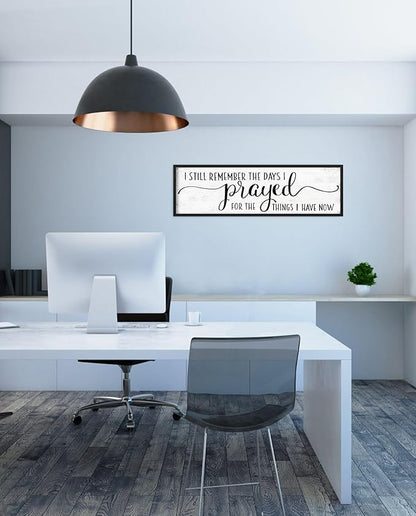 I Still Remember the Days I Prayed for the Things I Have Now Sign: Modern Bedroom Signs Wall Decor Above Bed Farmhouse Country Rustic Wall Art Framed Family Signs Hanging Wall Plaques 12 x 40 Inch