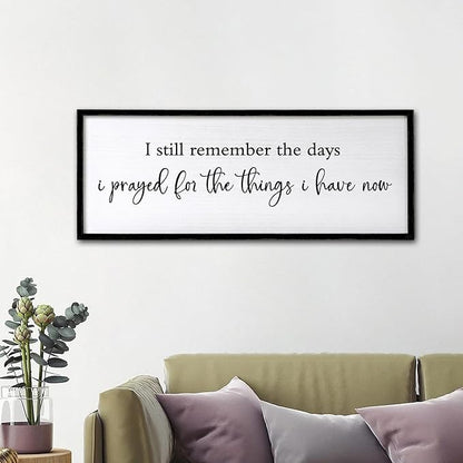 I Still Remember the Days I Prayed for the Things I Have Now quote Sign Framed Wall Art, 40''×15'' Rustic Horizontal Plaque,I Still Remember the Days Wood Sign Wall Decor