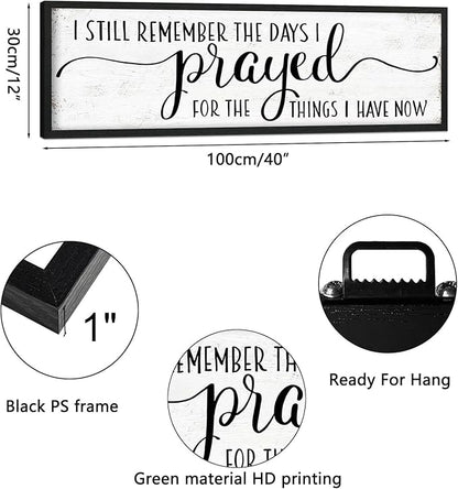 I Still Remember the Days I Prayed for the Things I Have Now Sign: Modern Bedroom Signs Wall Decor Above Bed Farmhouse Country Rustic Wall Art Framed Family Signs Hanging Wall Plaques 12 x 40 Inch
