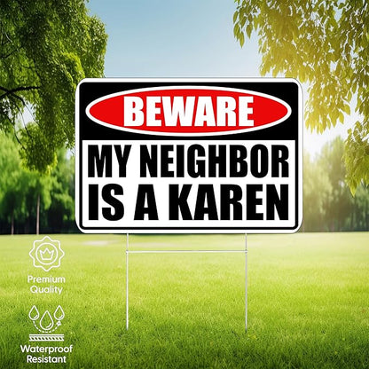 Funny Sarcastic My Neighbor is A Karen Funny Joke Neighborhood Yard Sign Single Sided With Stake - Large, 17 Inch By 13 Inch