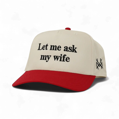 Let Me Ask My Wife Snapback Hat